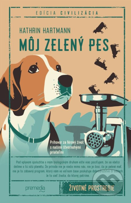 Môj zelený pes (Príhovor za férový život s našimi štvornohými priateľmi) - kniha z kategorie Přírodní vědy a technika