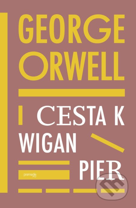 Cesta k Wigan Pier - George Orwell - kniha z kategorie Historie