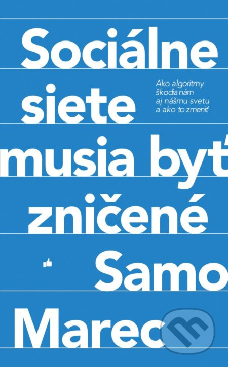 Sociálne siete musia byť zničené (Ako algoritmy škodia nám aj nášmu svetu a ako to zmeniť) - kniha z kategorie Reportáže a publicistika