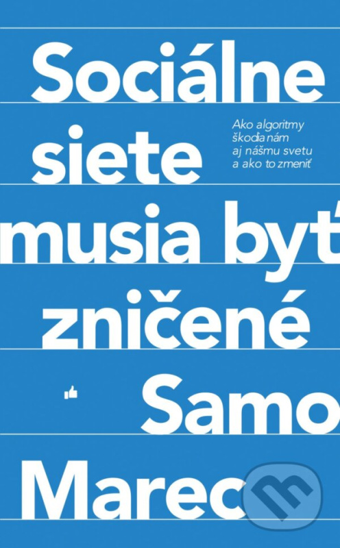 Sociálne siete musia byť zničené (Ako algoritmy škodia nám aj nášmu svetu a ako to zmeniť) - kniha z kategorie Rozhovory