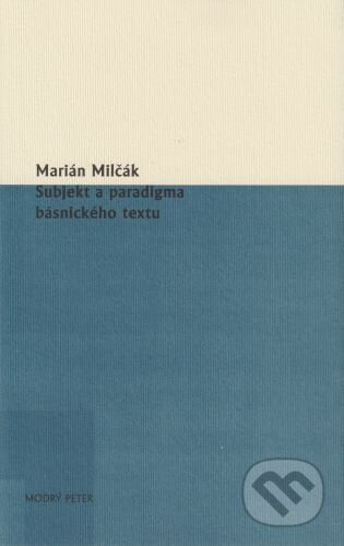 Subjekt a paradigma básnického textu (43. zväzok edície Sivá brada) - kniha z kategorie Literární věda