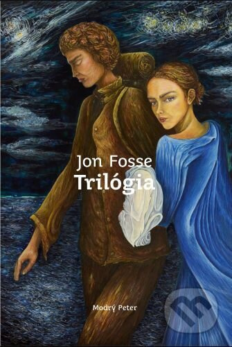 Trilógia (Bdenie. Sny Olavove. Na sklonku dňa) - Jon Fosse - kniha z kategorie Společenská beletrie