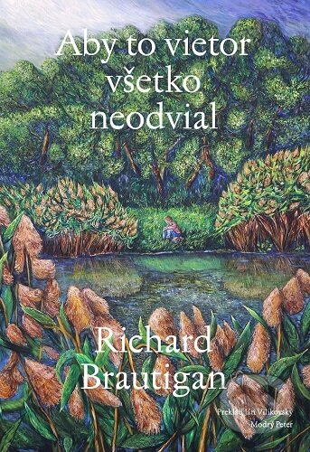 Aby to vietor všetko neodvial - Richard Brautigan - kniha z kategorie Společenská beletrie