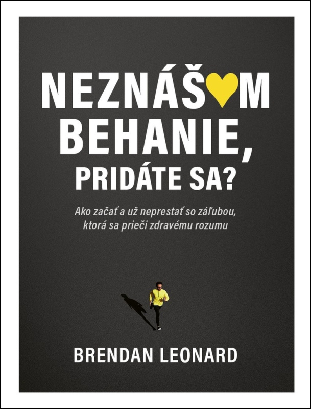 Neznášam behanie, pridáte sa? (Ako začať a už neprestať so záľubou, ktorá sa prieči zdravému rozumu) - kniha z kategorie Motivace a seberozvoj