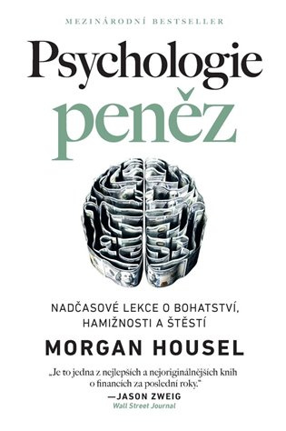 Psychologie peněz - Nadčasové lekce o bohatství, hamižnosti a štěstí - Morgan Housel