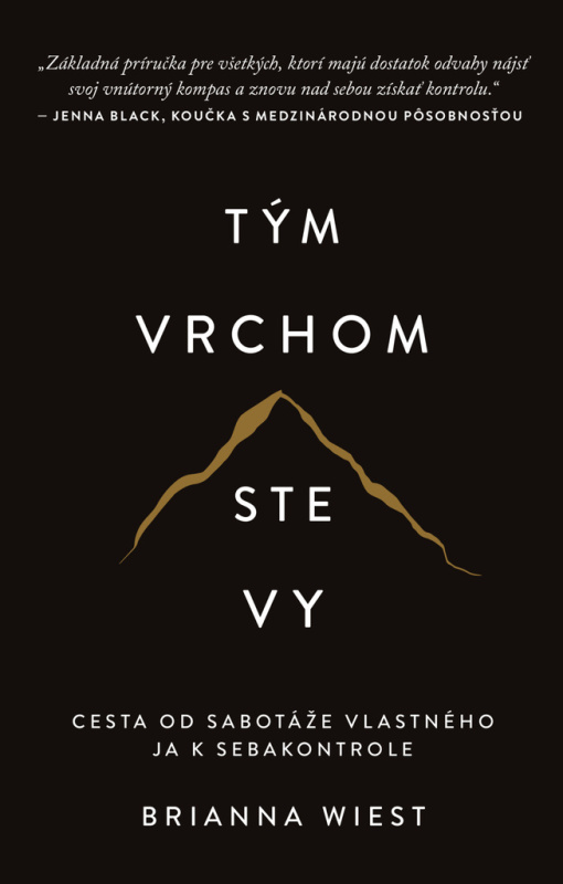 Tým vrchom ste vy - Cesta od sabotáže vlastného ja k sebakontrole