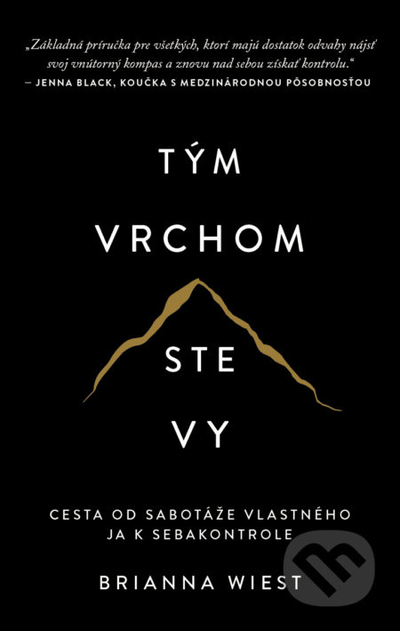 Tým vrchom ste vy - Cesta od sabotáže vlastného ja k sebakontrole