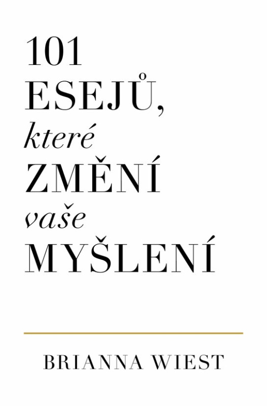 101 esejů, které změní vaše myšlení -  Brianna Wiest