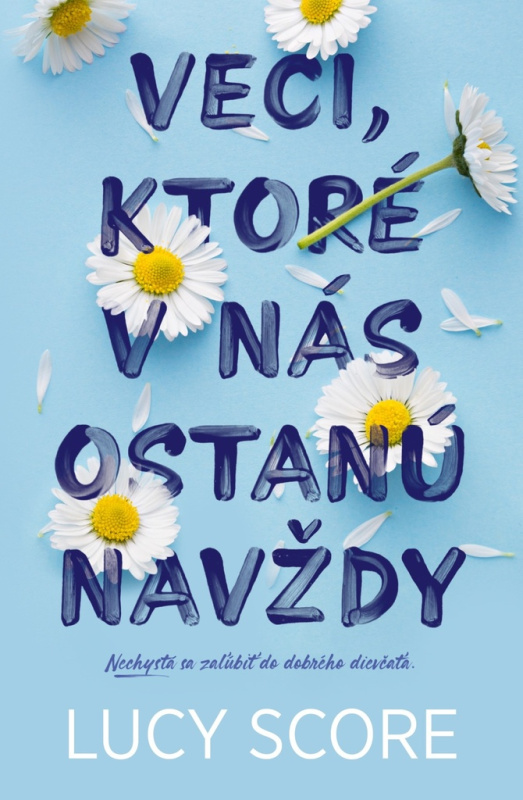 Veci, ktoré v nás ostanú navždy (Nechystá sa zaľúbiť do dobrého dievčaťa.)