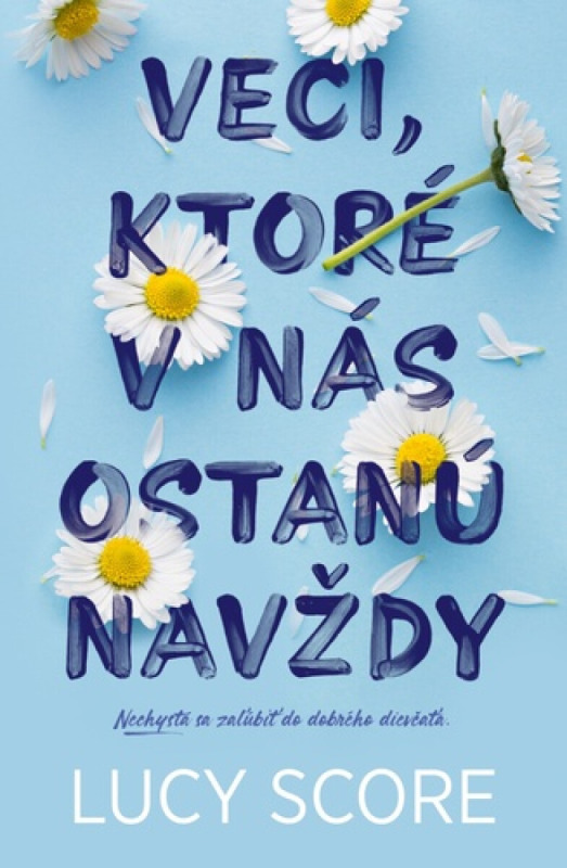 Veci, ktoré v nás ostanú navždy (Nechystá sa zaľúbiť do dobrého dievčaťa.)