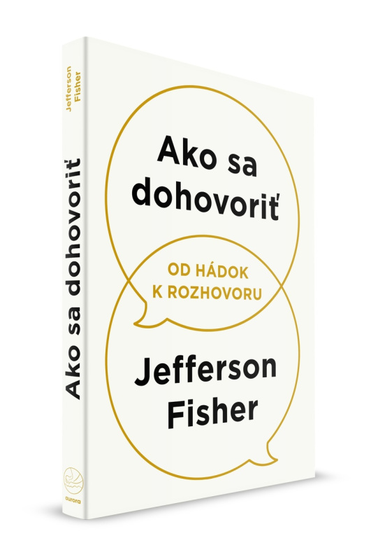 Ako sa dohovoriť (Od hádok k rozhovoru) - Jefferson Fisher - kniha z kategorie Psychologie