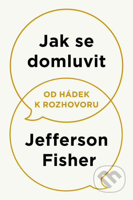 Jak se domluvit (Od hádek k rozhovoru) - Jefferson Fisher - kniha z kategorie Psychologie