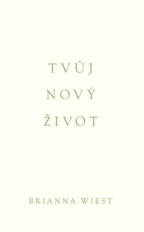 Tvůj nový život - Brianna Wiest
