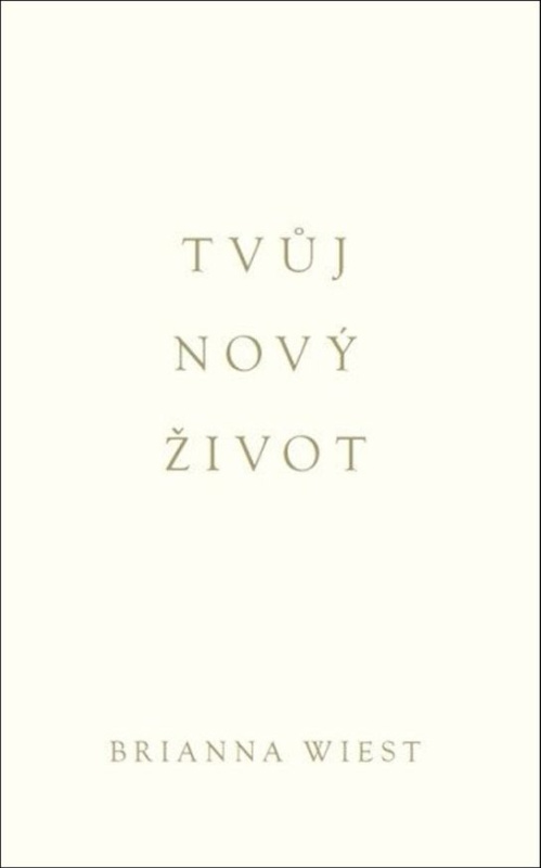 Tvůj nový život - Brianna Wiest