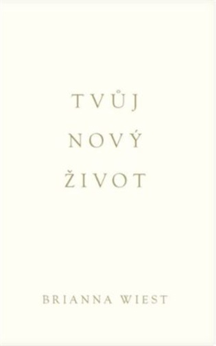 Tvůj nový život - Brianna Wiest