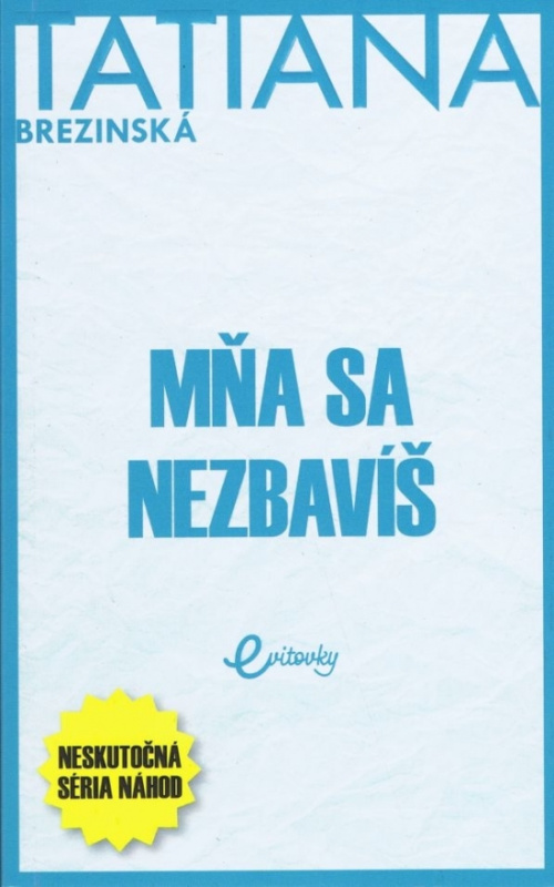 Mňa sa nezbavíš (Neskutočná séria náhod) - Tatiana Brezinská - kniha z kategorie Společenská beletrie