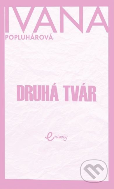 Druhá tvár - Ivana Popluhárová - kniha z kategorie Společenská beletrie