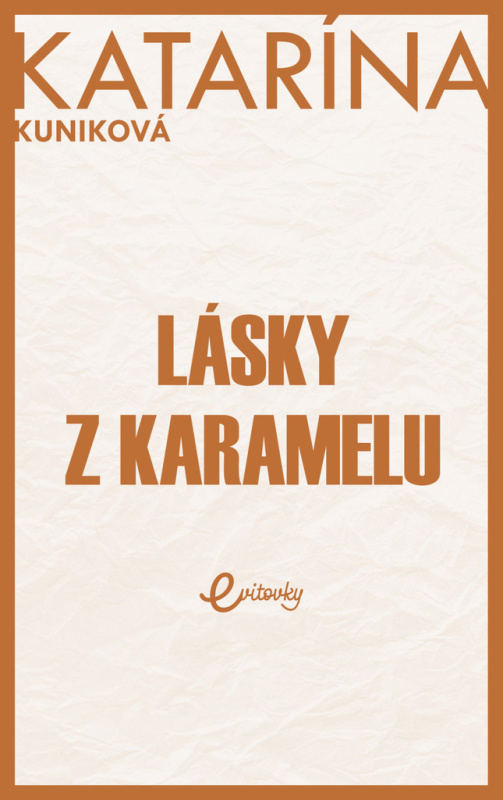 Lásky z karamelu - Katarína Kuniková - kniha z kategorie Společenská beletrie