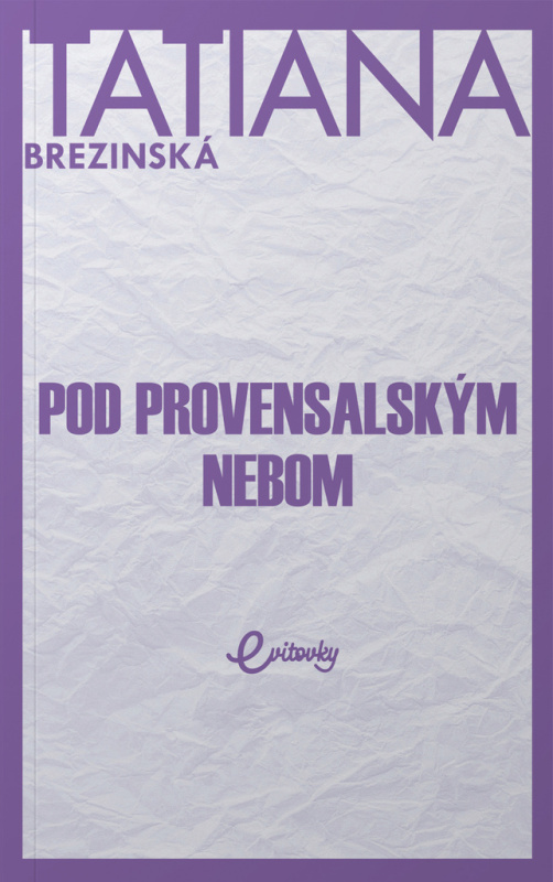 Pod provensalským nebom - Tatiana Brezinská - kniha z kategorie Společenská beletrie
