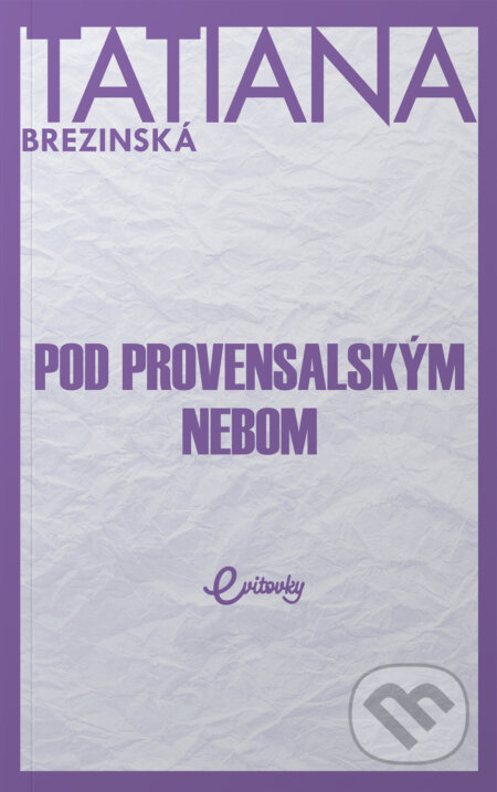 Pod provensalským nebom - Tatiana Brezinská - kniha z kategorie Společenská beletrie