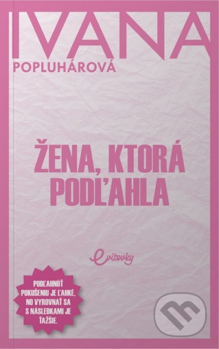 Žena, ktorá podľahla - Ivana Popluhárová - kniha z kategorie Společenská beletrie