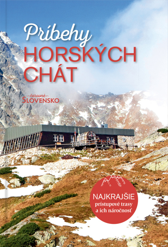 Príbehy horských chát (Najkrajšie prístupové trasy a ich náročnosť) - kniha z kategorie Cestopisy z Evropy