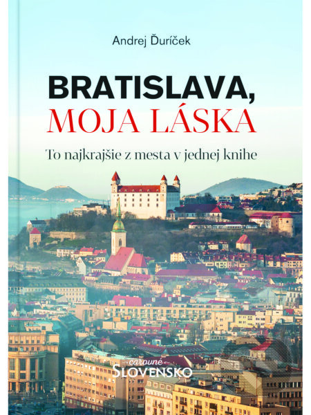 Bratislava, moja láska (To najkrajšie z mesta v jednej knihe) - kniha z kategorie Historie