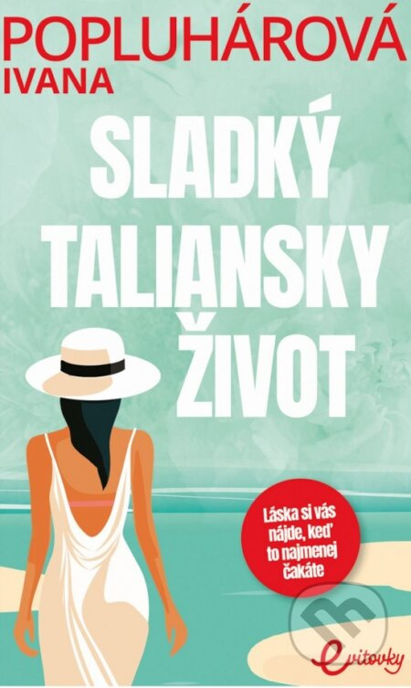 Sladký taliansky život (Láska si vás nájde, keď to najmenej čakáte) - kniha z kategorie Romantická