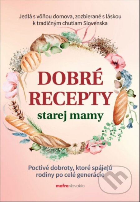 Dobré recepty starej mamy (Poctivé dobroty, ktoré spájajú rodiny po celé generácie) - kniha z kategorie Kuchařky