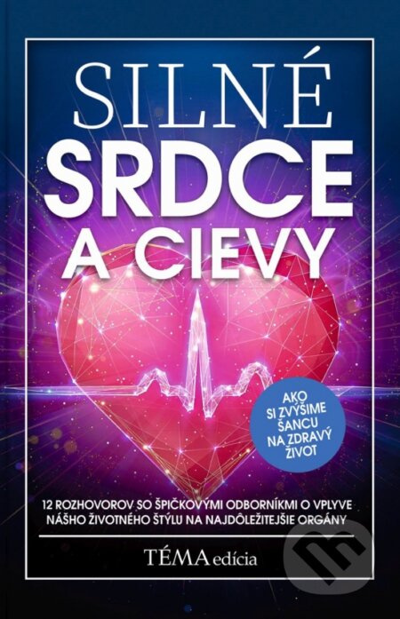 Silné srdce a cievy (Ako si zvýšime šancu na zdravý život) - kniha z kategorie Alternativní medicína
