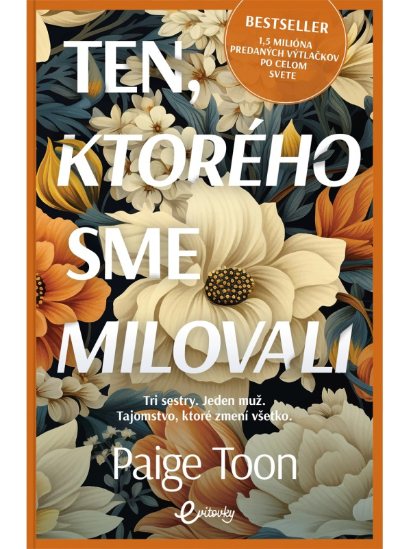Ten, ktorého sme milovali (Tri sestry. Jeden muž. Tajomstvo, ktoré zmení všetko.) - kniha z kategorie Romantika