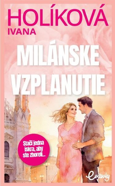 Milánske vzplanutie - Ivana Holíková - kniha z kategorie Romantická