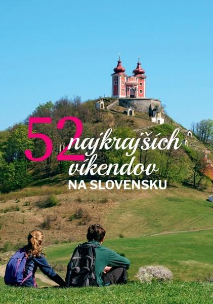 52 najkrajších víkendov na Slovensku - kolektív autorov,52 najkrajších víkendov na Slovensku - kolektív autorov - kniha z kategorie Miestopisy