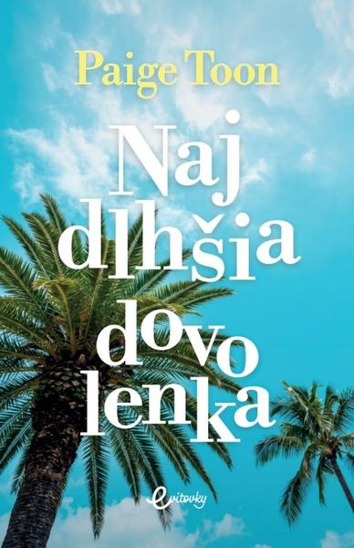 Najdlhšia dovolenka - Paige Toon,Najdlhšia dovolenka - Paige Toon - kniha z kategorie Romantika