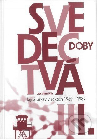 Svedectvá doby I. (Tajná cirkev v rokoch 1969-1989) - kniha z kategorie 20. století