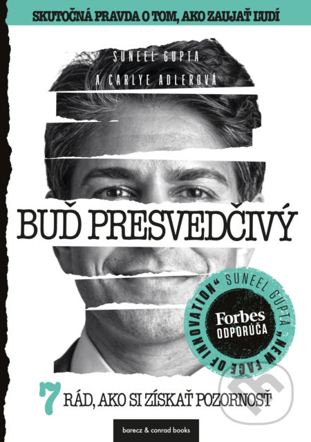 Buď presvedčivý (7 rád, ako si získať pozornosť) - Suneel Gupta, Carlye Adler - kniha z kategorie Motivace a seberozvoj