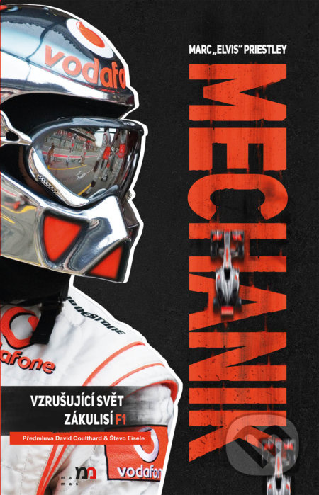 Mechanik - Vzrušující svět zákulisí F1 - Marc Elvis Priestley