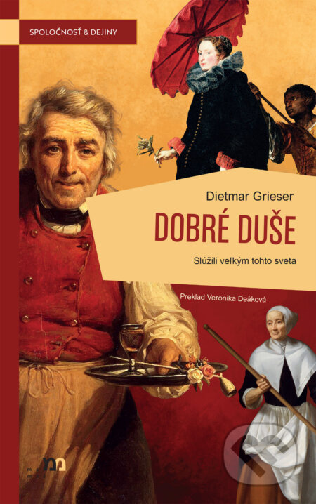 Dobré duše (Slúžili veľkým tohto sveta) - Dietmar Grieser - kniha z kategorie Historie