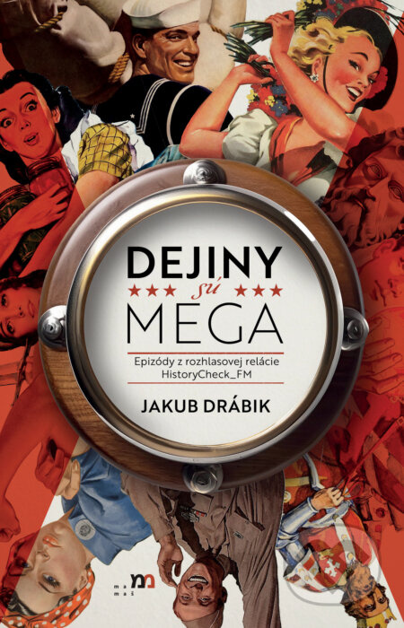 Dejiný sú MEGA (Epizódy z rozhlasovej relácie HistoryCheck_FM) - kniha z kategorie Historie