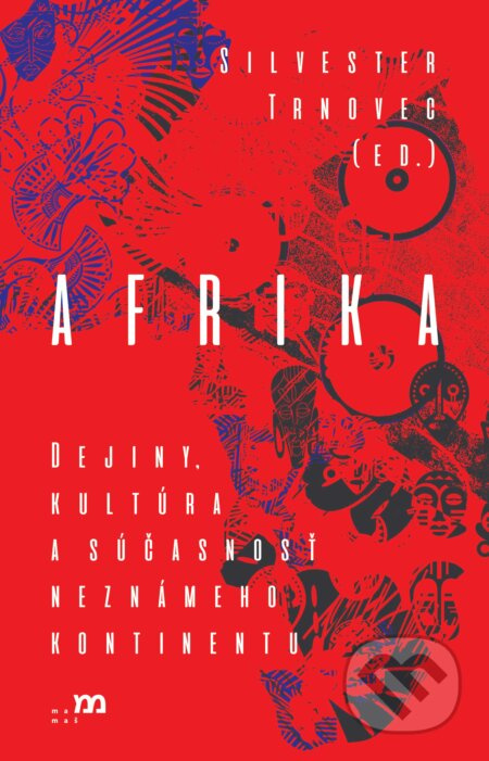 Afrika (Dejiny, kultúra a súčasnosť neznámeho kontinentu) - kniha z kategorie Cestopisy z Afriky