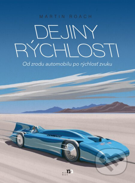 Dejiny rýchlosti (Od zrodu automobilu po rýchlosť zvuku) - kniha z kategorie Historie