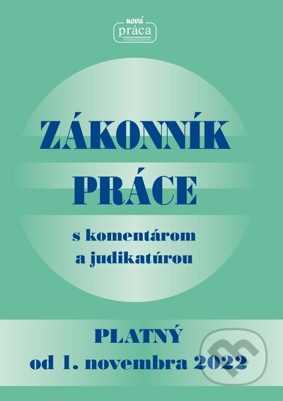 Zákonník práce s komentárom a judikatúrou (platný od 1. novembra 2022) - kniha z kategorie Personalistika