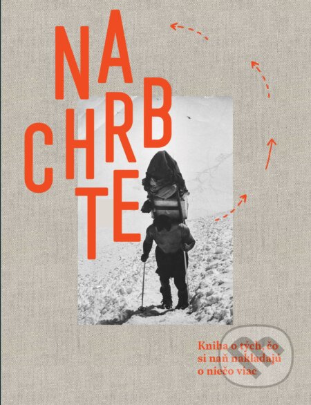 Na Chrbte (Kniha o tých, čo si naň nakladajú o niečo viac (2. vydanie)) - kniha z kategorie Cestopisy