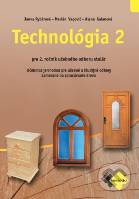 Technológia 2 pre učebný odbor stolár (Učebnica pre 2. ročník učebného odboru stolár.) - kniha z kategorie Odborné školy