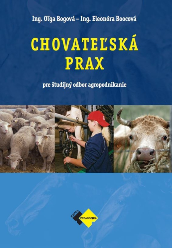 Chovateľská prax - agropodnikanie (Učebnica pre 1. – 4. ročník študijného odboru agropodnikanie.) - kniha z kategorie Odborné školy