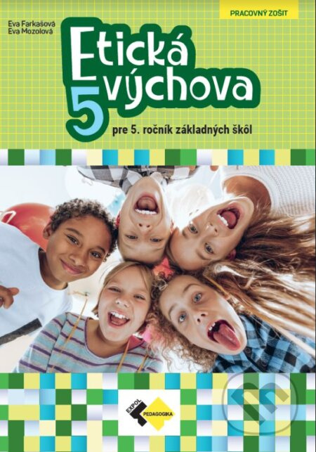 Etická  výchova pre 5. ročník základných škôl - Eva Farkašová, Eva Mozolová - kniha z kategorie 2. stupeň