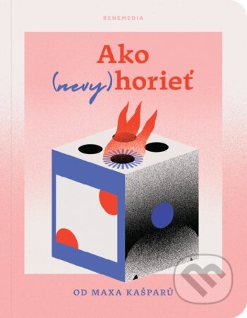 Ako (nevy)horieť (Budujte svojich šesť stien. Preventívne čítanie, ako (nevy)horieť.) - kniha z kategorie Seberozvoj