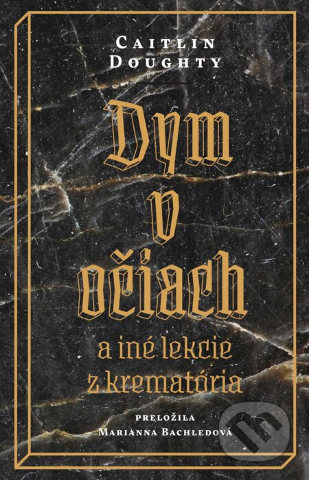 Dym v očiach (a iné lekcie z krematória) - Caitlin Doughty - kniha z kategorie Společenská beletrie