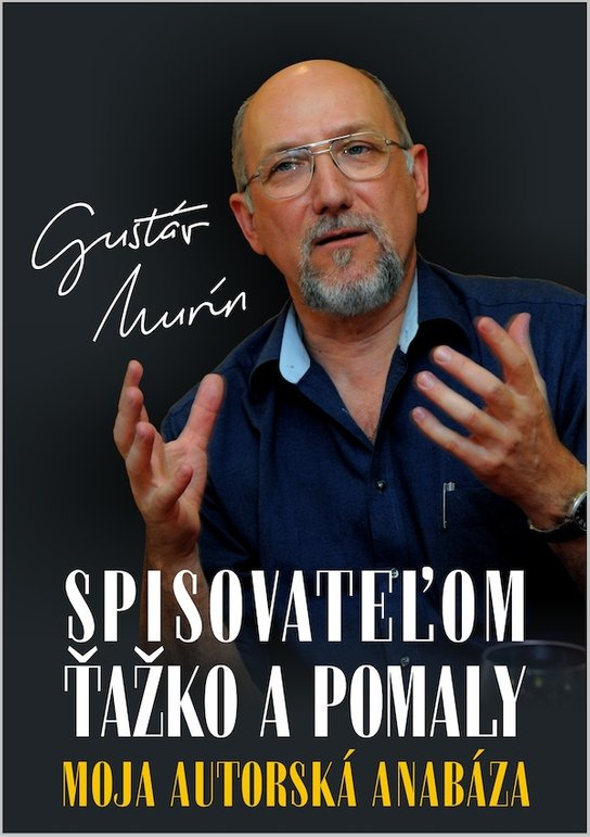 Spisovateľom ťažko a pomaly -  Gustáv Murín
