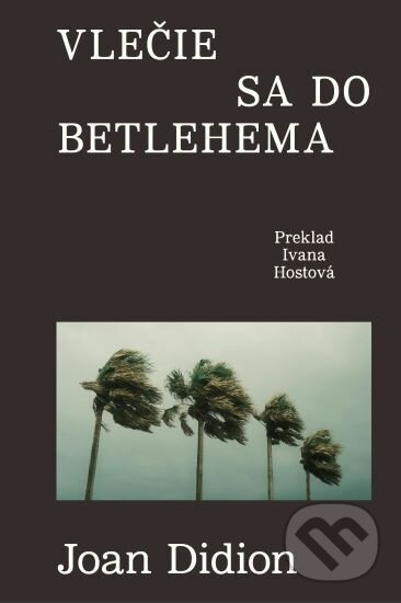 Vlečie sa do Betlehema - Joan Didion - kniha z kategorie Eseje, úvahy a glosy